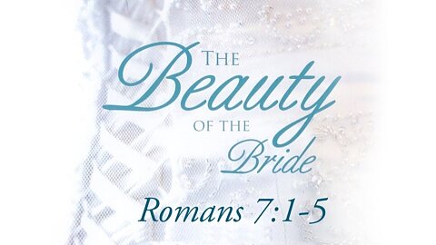 (Romans 7:1-4) The New Marriage