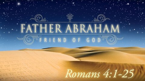 (Romans 4:1-3) Father Abraham