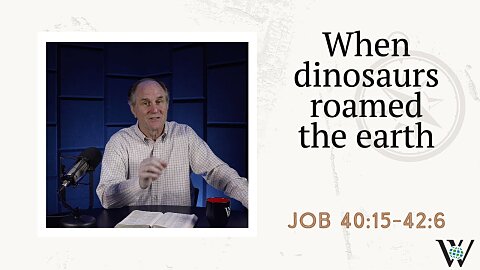 200 - Dragons and Dinosaurs (Job 40:15–42:6)