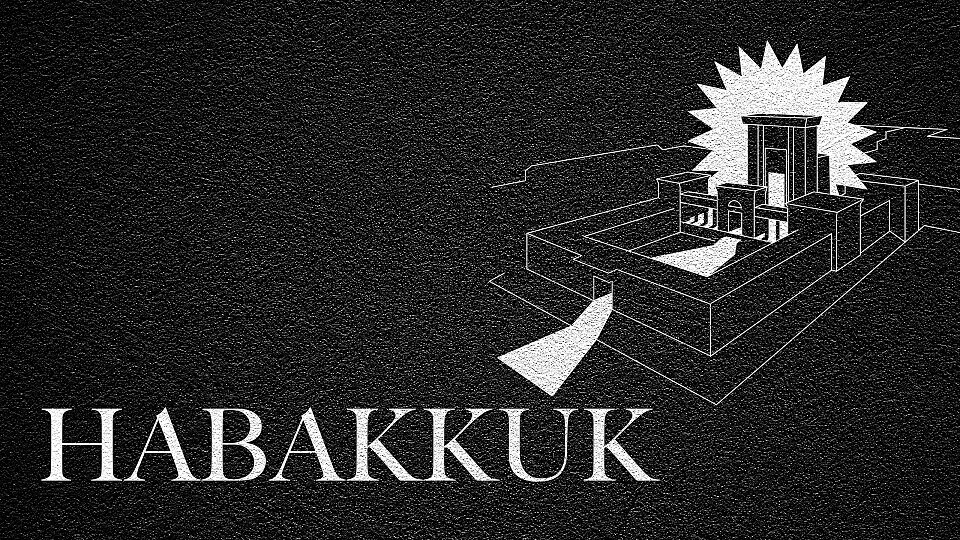 The Journey Through Habakkuk