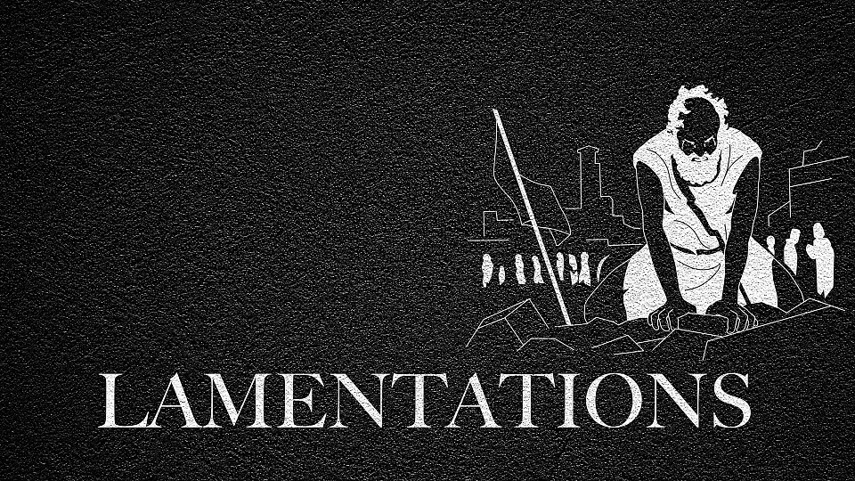 The Journey Through Lamentations