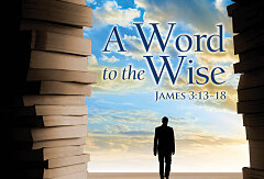 James 3:13-18 / "A Word to the Wise" (CD Set)