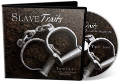 Titus 1:1-4 / "Slave Traits" (CD Set)