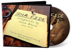 Romans 3:21-31 / "Sola Fide" (CD Set)