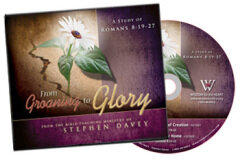 Romans 8:16-27 / "From Groaning to Glory" (CD Set)