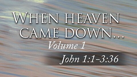 (John 1:1–3) When Heaven Came Down