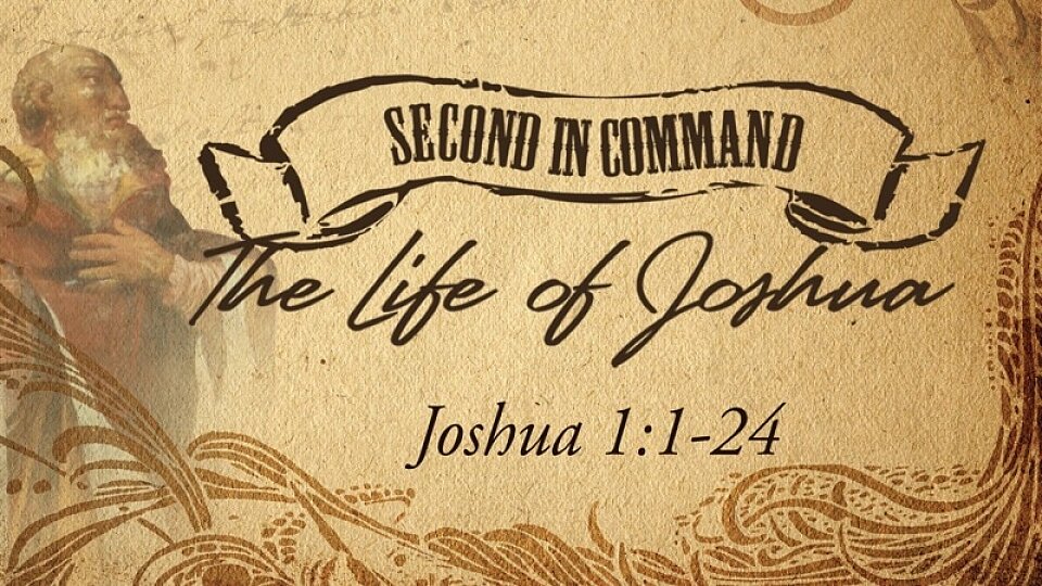 (Joshua 1:1-6)  Changing of the Guard
