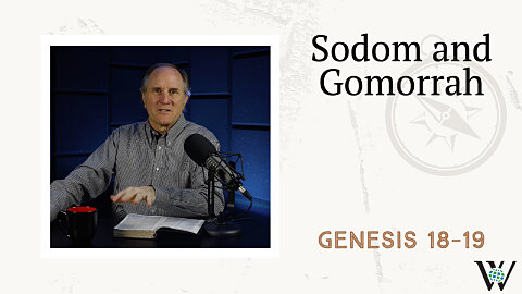 19 - Sodom and Gomorrah (Genesis 18–19)