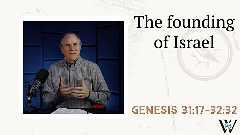 25 - From Jacob to Israel (Genesis 31:17–32:32)