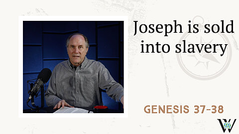 27 - The Sale of Joseph & the Sin of Judah (Genesis 37–38)