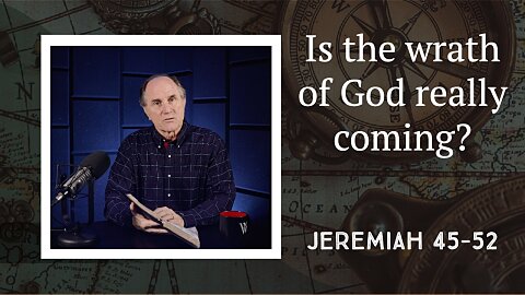 306 - The Final Prophecies of Jeremiah (Jeremiah 45–52)