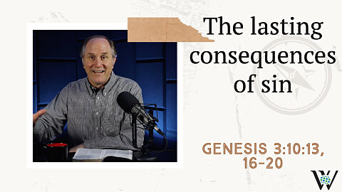 7 - Consequences (Genesis 3:10–13, 16–20)