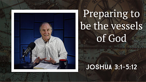 88 - Crossing the Jordan (Joshua 3:1-5:12)