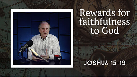 93 - Handing out the Inheritance (Joshua 15–19)