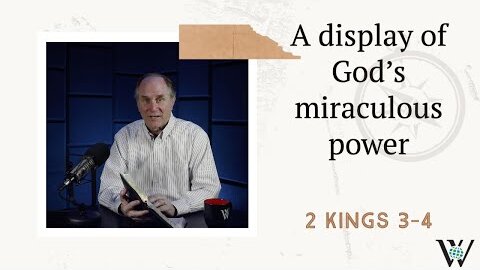 155 - A Ministry of Miracles (2 Kings 3–4)