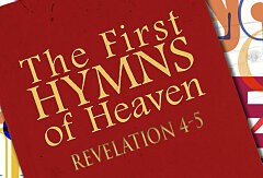 Revelation 4-6 / "The First Hymns of Heaven" (CD Set)