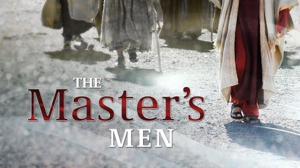 (Luke 6:12–16) The Master's Men (Pt. 1)