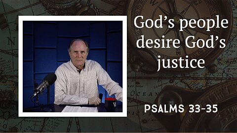 219 - A Prayer for the Justice of God (Psalms 33-35)