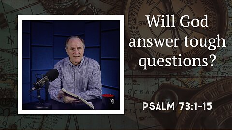 234 - Asking Seven Forbidden Questions  (Psalm 73:1-15)