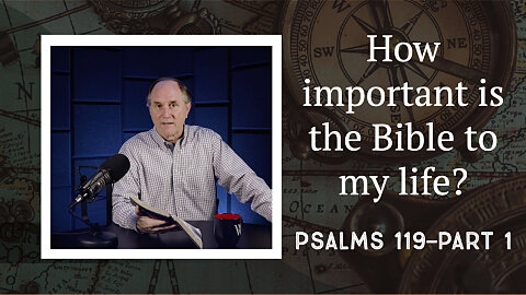 251 - The Power and Protection of God’s Word  (Psalm 119)