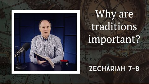 352 - Trusting in the Wrong Traditions (Zechariah 7–8)