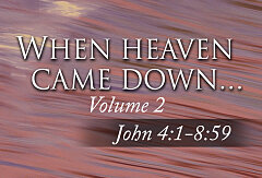 John 4-8 / "When Heaven Came Down Vol. 2" (CD Set)